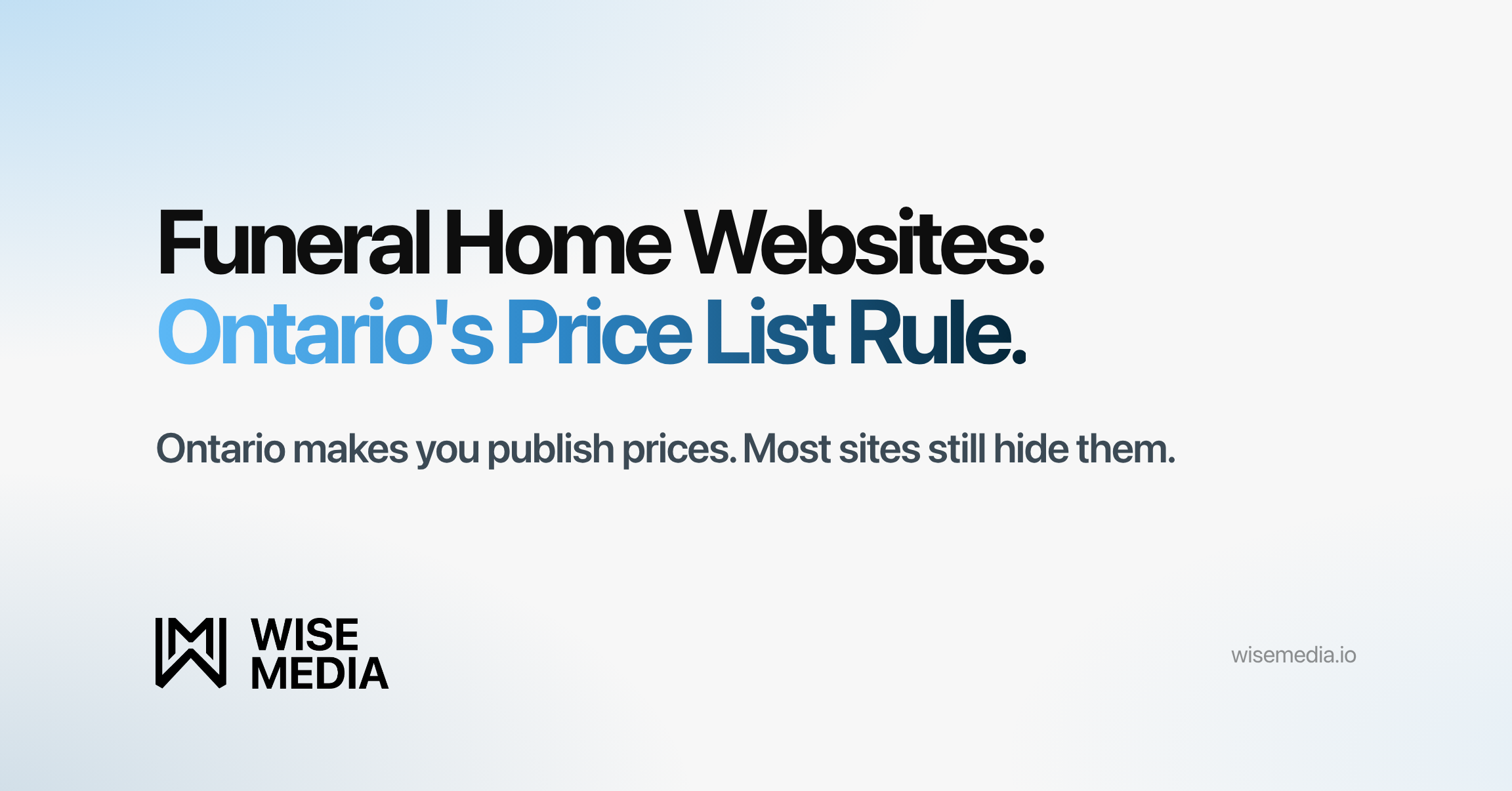 Wise Media article card reading Funeral Home Websites, Ontario’s Price List Rule, with the line Ontario makes you publish prices and most sites still hide them