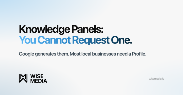 Wise Media article card reading Knowledge Panels, You Cannot Request One, with the line Google generates them and most local businesses need a Profile