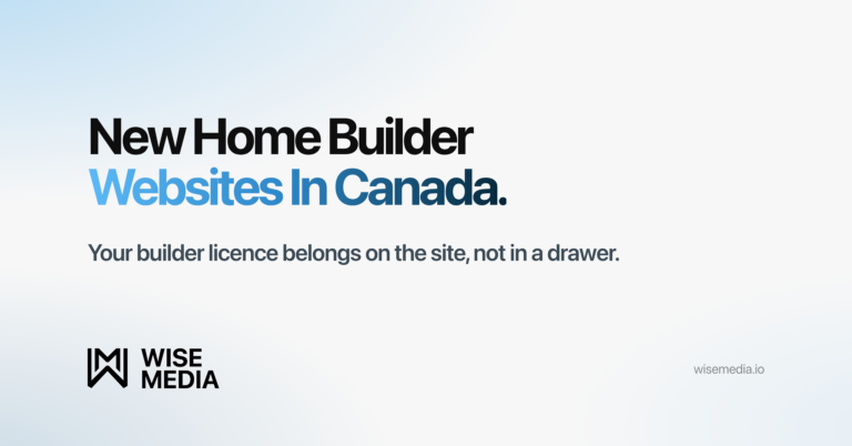 Wise Media article card reading New Home Builder Websites In Canada, with the summary your builder licence belongs on the site, not in a drawer