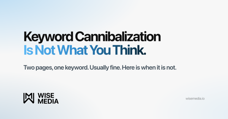 Wise Media article card reading Keyword Cannibalization Is Not What You Think, with the summary Two pages, one keyword, usually fine, here is when it is not